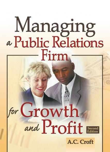 Managing a Public Relations Firm for Growth and Profit Second Edition