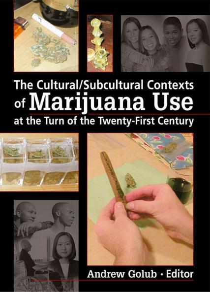 Cultural/Subcultural Contexts of Marijuana Use at the Turn of the Twenty-First Century