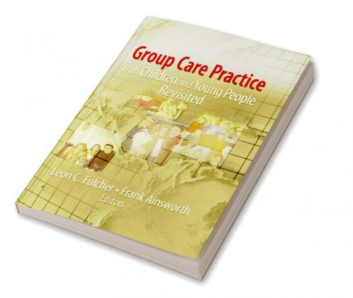 Group Care Practice with Children and Young People Revisited