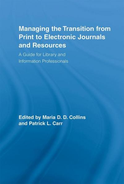 Managing the Transition from Print to Electronic Journals and Resources