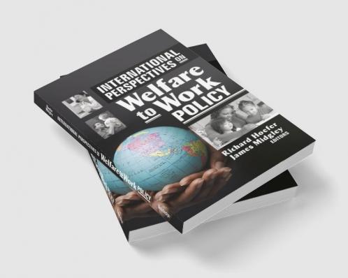 International Perspectives on Welfare to Work Policy