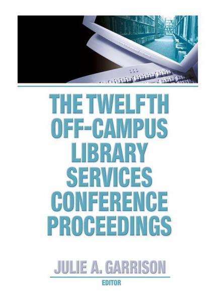 Twelfth Off-Campus Library Services Conference Proceedings