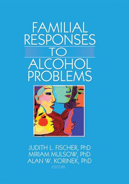 Familial Responses to Alcohol Problems