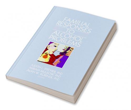 Familial Responses to Alcohol Problems