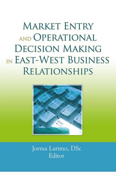 Market Entry and Operational Decision Making in East-West Business Relationships