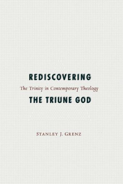 Rediscovering the Triune God: The Trinity in Contemporary Theology