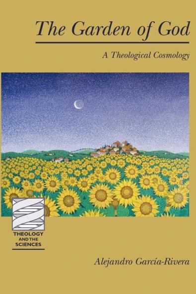 The Garden of God: A Theological Cosmology (Theology and the Sciences)