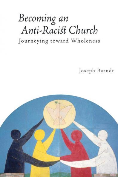 Becoming an Anti-Racist Church: Journeying toward Wholeness (Prisms)