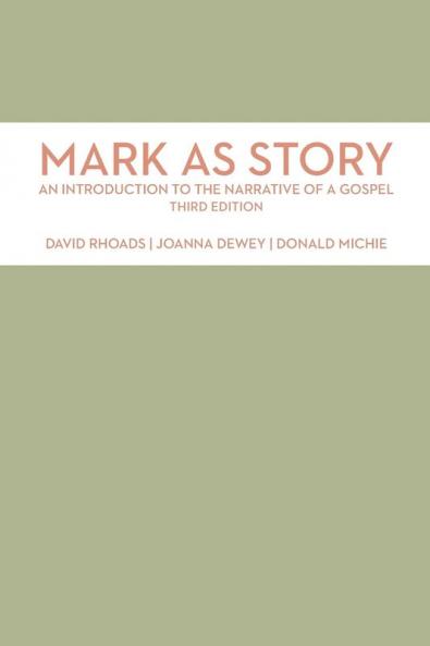 Mark as Story: An Introduction to the Narrative of a Gospel Third Edition