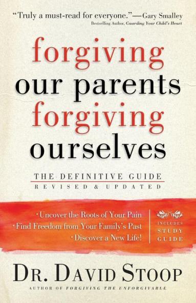 Forgiving Our Parents Forgiving Ourselves
