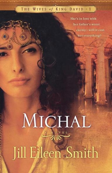 Michal - A Novel: 1 (The Wives of King David)