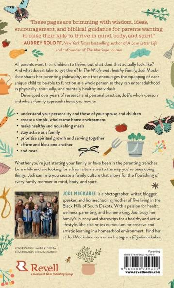 The Whole and Healthy Family: Helping Your Kids Thrive in Mind Body and Spirit