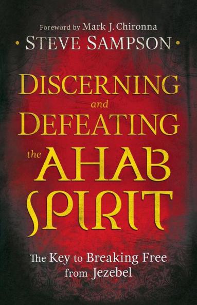Discerning and Defeating the Ahab Spirit