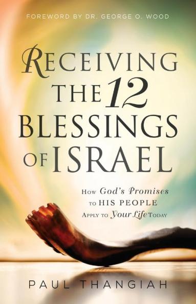 Receiving the 12 Blessings of Israe: How God's Promises to His People Apply to Your Life Today