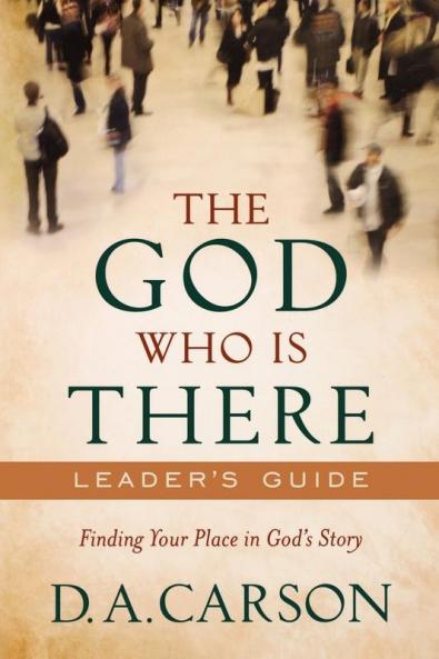 God Who Is There Leader's Guide