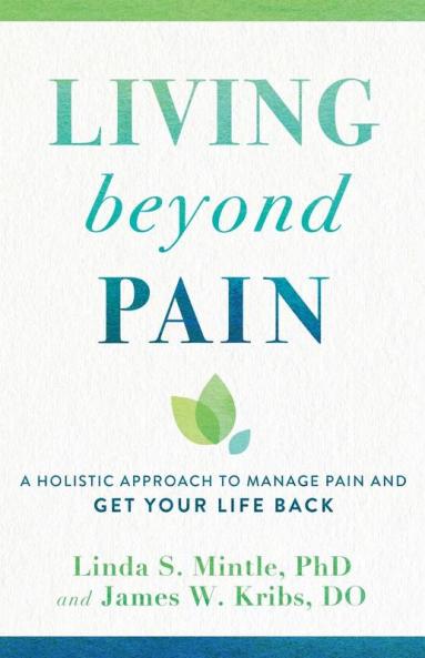 Living beyond Pain – A Holistic Approach to Manage Pain and Get Your Life Back