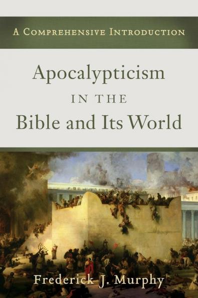 Apocalypticism in the Bible and Its World