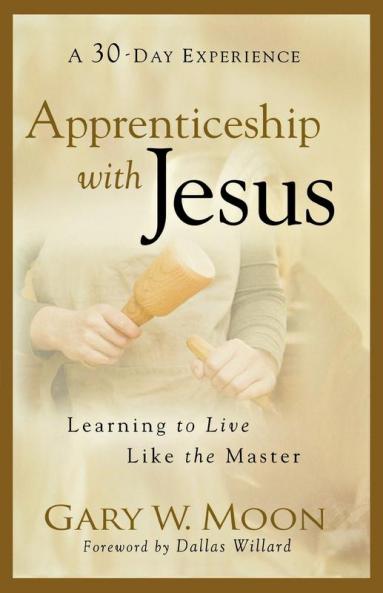 Apprenticeship with Jesus - Learning to Live Like the Master