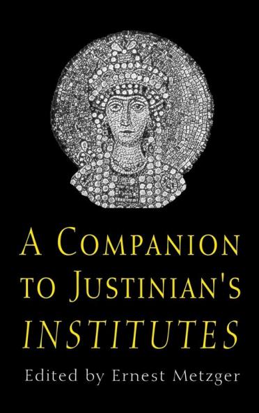 A Companion to Justinian's "Institutes"