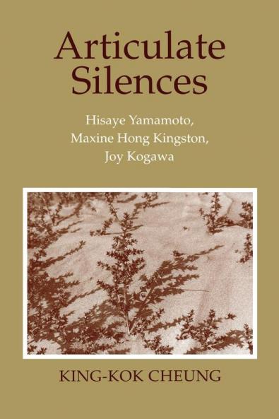 Articulate Silences: Hisaye Yamamoto Maxine Hong Kingston and Joy Kogewa (Reading Women Writing)