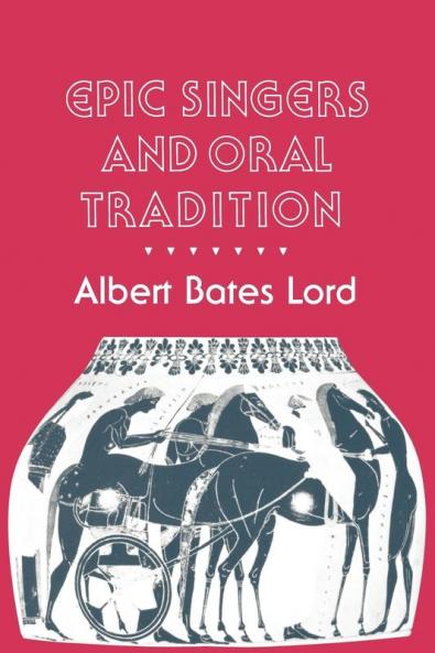 Epic Singers and Oral Tradition (Myth and Poetics)