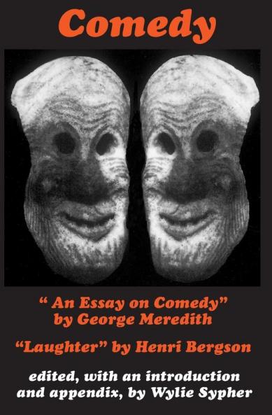 Comedy: "An Essay on Comedy" by George Meredith. "Laughter" by Henri Bergson