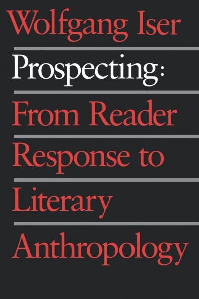 Prospecting – From Reader Response to Literary Anthology: From Reader Response to Literary Anthropology