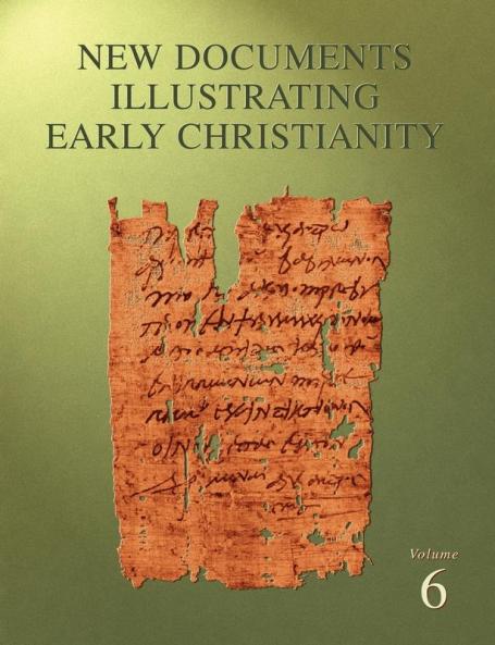 New Documents Illustrating Early Christianity 6