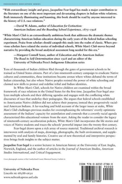 White Man's Club: Schools Race and the Struggle of Indian Acculturation (Indigenous Education)