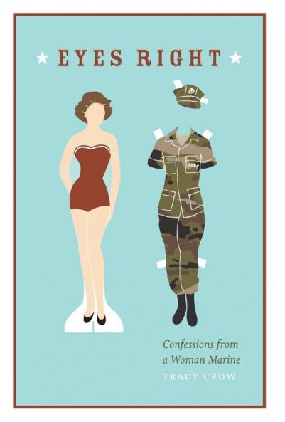 Eyes Right: Confessions from a Woman Marine