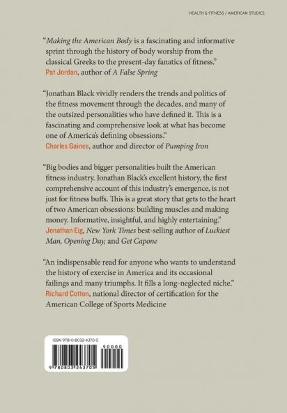 Making the American Body: The Remarkable Saga of the Men and Women Whose Feats Feuds and Passions Shaped Fitness History