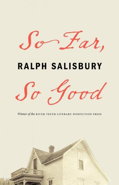 So Far So Good (River Teeth Literary Nonfiction Prize)