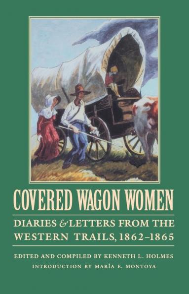 Covered Wagon Women Volume 8: Diaries and Letters from the Western Trails 1862-1865