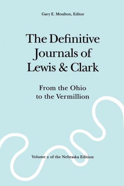 The Definitive Journals of Lewis and Clark Vol 2