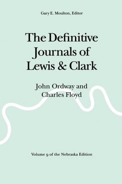 The Definitive Journals of Lewis and Clark Vol 9