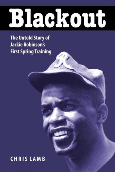 Blackout: The Untold Story of Jackie Robinson's First Spring Training