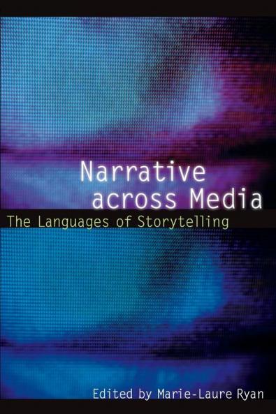Narrative across Media: The Languages of Storytelling (Frontiers of Narrative)