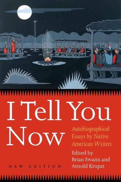 I Tell You Now: Autobiographical Essays by Native American Writers (American Indian Lives)