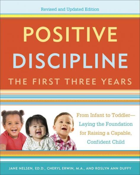 Positive Discipline: The First Three Years Revised and Updated Edition