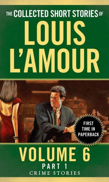 The Collected Short Stories of Louis L'Amour Volume 6 Part 1