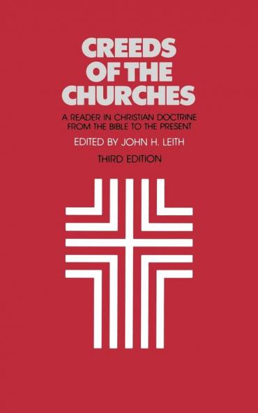 Creeds of the Churches Third Edition: A Reader in Christian Doctrine from the Bible to the Present