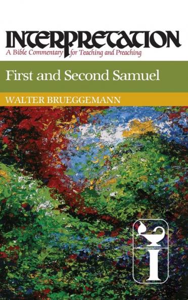 First and Second Samuel: Interpretation (Interpretation: A Bible Commentary)