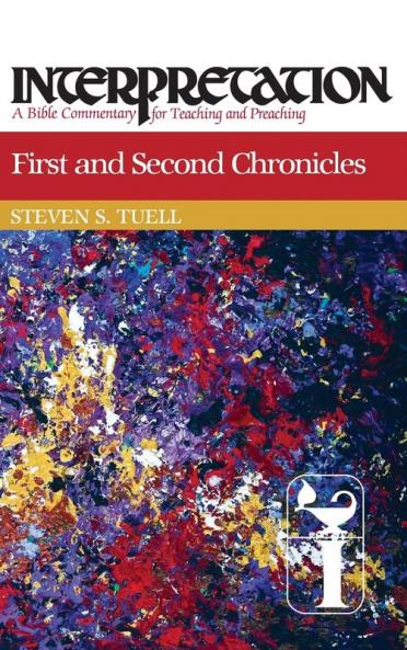 First and Second Chronicles: Interpretation (Interpretation: A Bible Commentary)