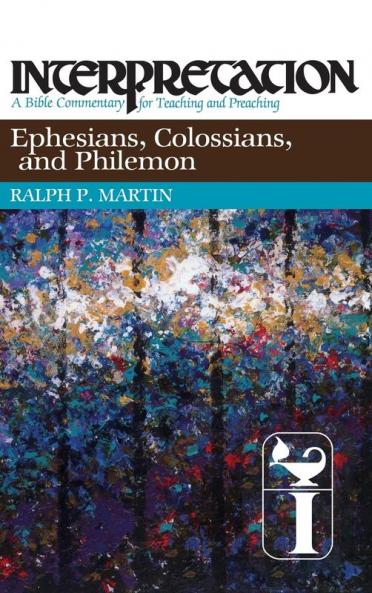 Ephesians Colossians and Philemon: Interpretation (Interpretation: A Bible Commentary)