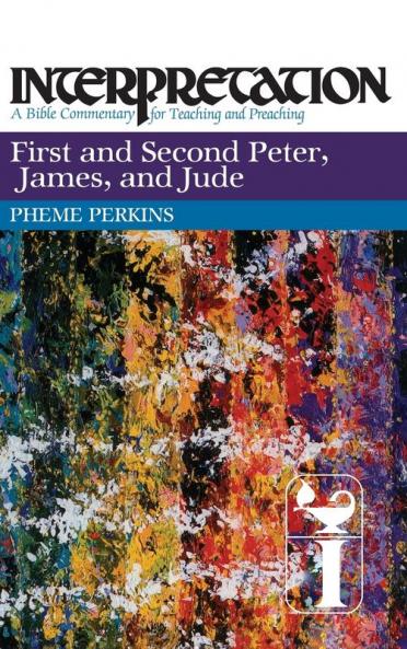 First and Second Peter James and Jude: Interpretation (Interpretation: A Bible Commentary)