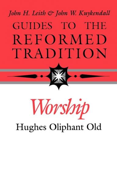 Worship That is Reformed According to Scripture (Guides to the Reformed Tradition)