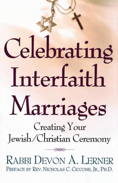 Celebrating Interfaith Marriages: Creating Your Jewish/Christian Ceremony