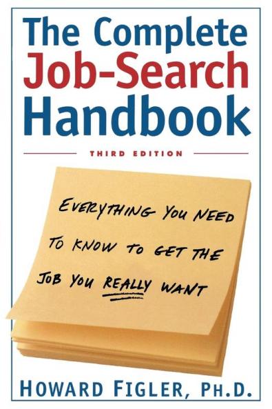 Complete Job-Search Handbook: Everything You Need To Know To Get The Job You Really Want
