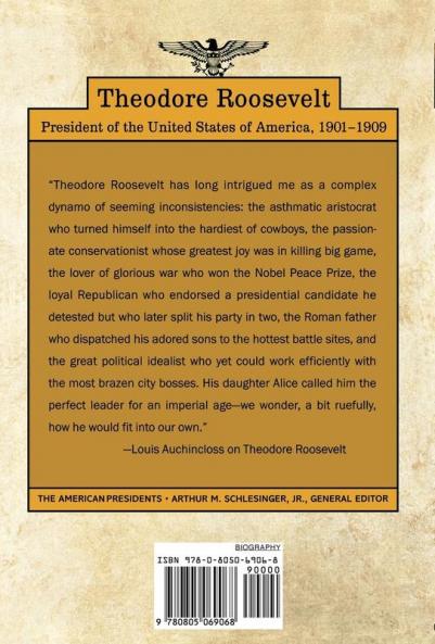 Theodore Roosevelt: The American Presidents Series: The 26th President 1901-1909
