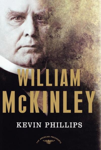 William McKinley: The American Presidents Series: The 25th President 1897-1901